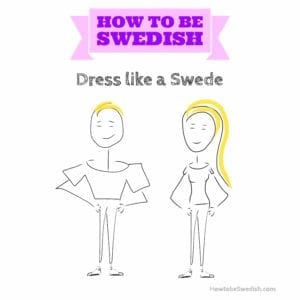Dress like a Swede - How to be Swedish
