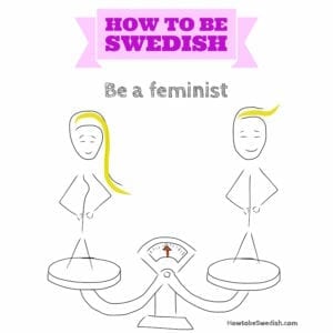 Be a feminist - How to be Swedish