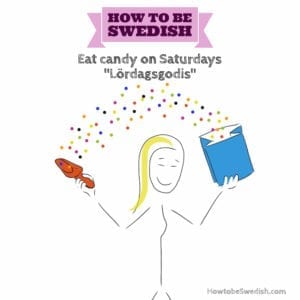 Swedes Eat Candy on Saturdays: "Lördagsgodis" Have candy on Saturdays: "lördagsgodis" - How to be Swedish