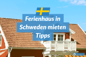 Ferienhaus in Schweden mieten Tipps